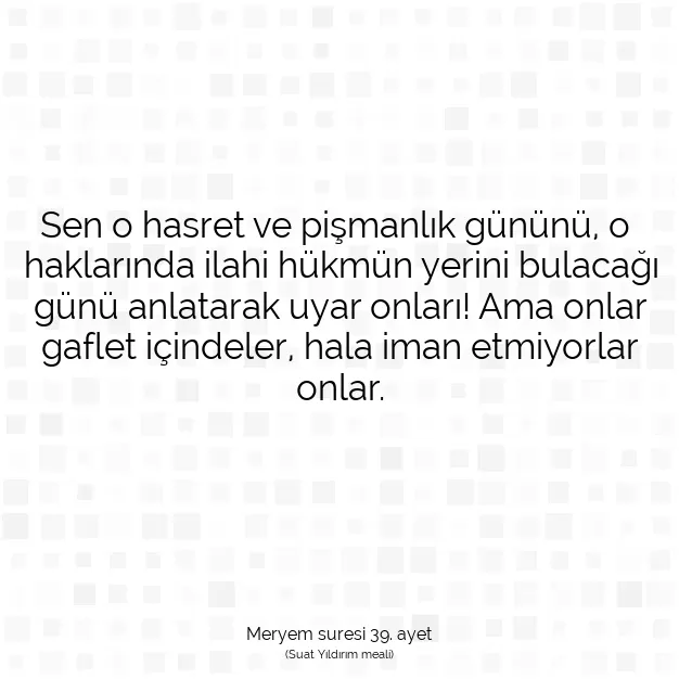 Ayetbul | Kuran Mealleri | Quran | Meryem suresi 39. ayet