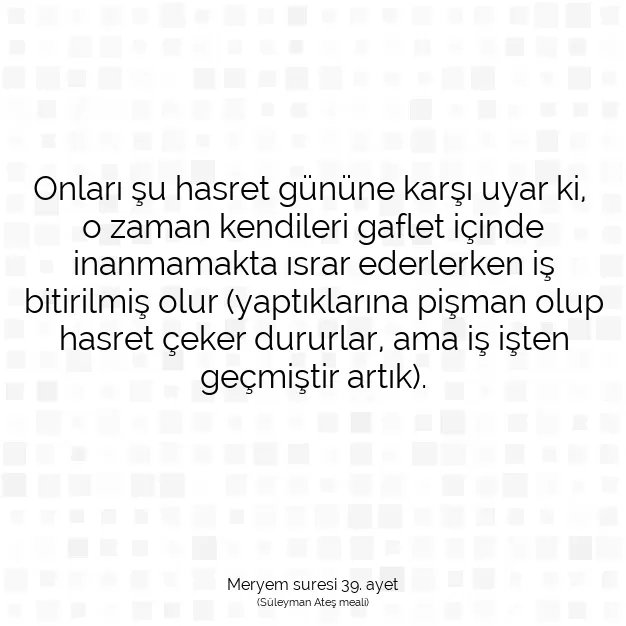 Ayetbul | Kuran Mealleri | Quran | Meryem suresi 39. ayet