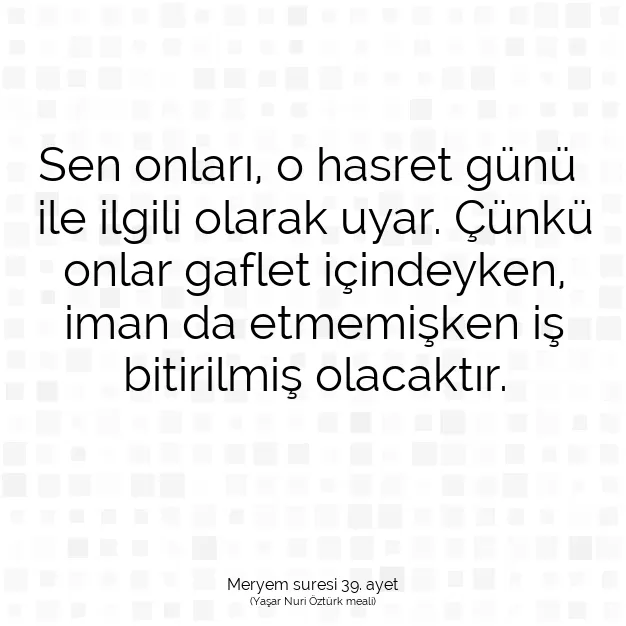 Ayetbul | Kuran Mealleri | Quran | Meryem suresi 39. ayet