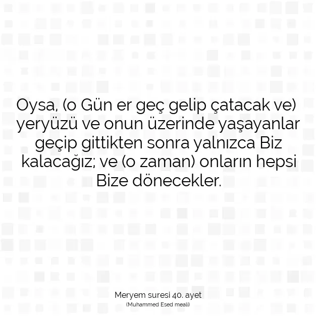 Ayetbul | Kuran Mealleri | Quran | Meryem suresi 40. ayet