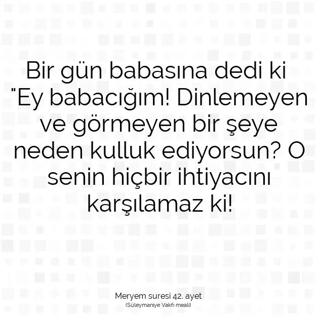 Ayetbul | Kuran Mealleri | Quran | Meryem suresi 42. ayet