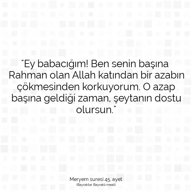 Ayetbul | Kuran Mealleri | Quran | Meryem suresi 45. ayet