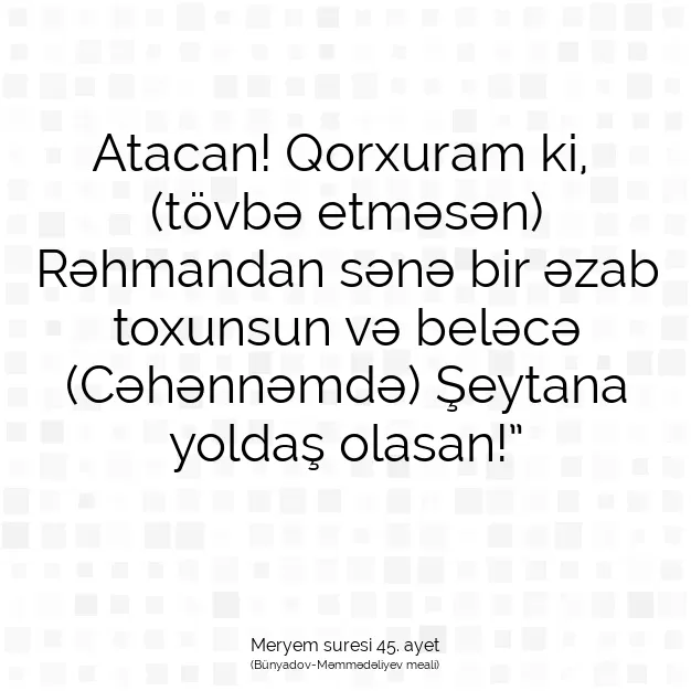 Ayetbul | Kuran Mealleri | Quran | Meryem suresi 45. ayet