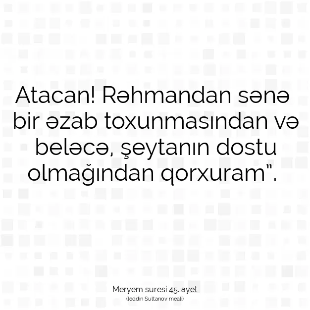 Ayetbul | Kuran Mealleri | Quran | Meryem suresi 45. ayet