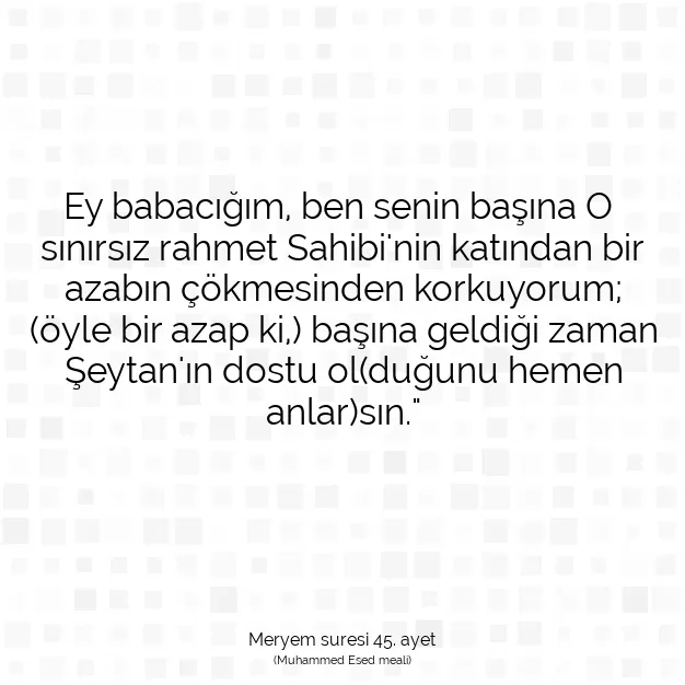 Ayetbul | Kuran Mealleri | Quran | Meryem suresi 45. ayet