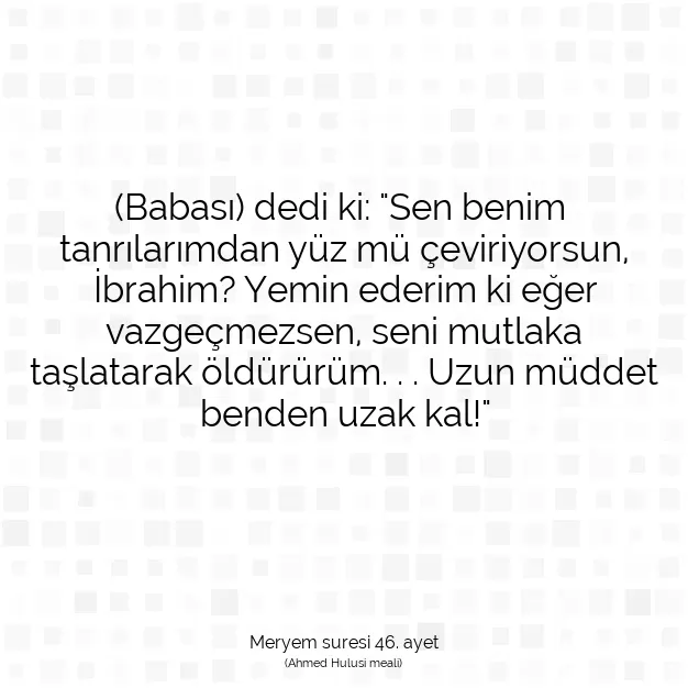 Ayetbul | Kuran Mealleri | Quran | Meryem suresi 46. ayet