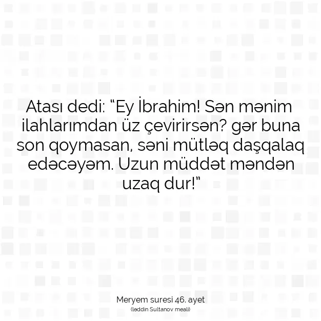 Ayetbul | Kuran Mealleri | Quran | Meryem suresi 46. ayet