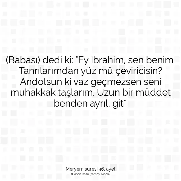 Ayetbul | Kuran Mealleri | Quran | Meryem suresi 46. ayet