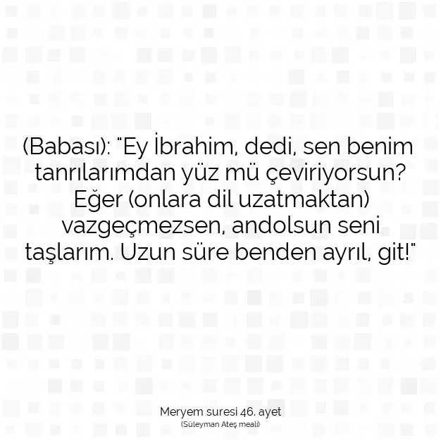 Ayetbul | Kuran Mealleri | Quran | Meryem suresi 46. ayet