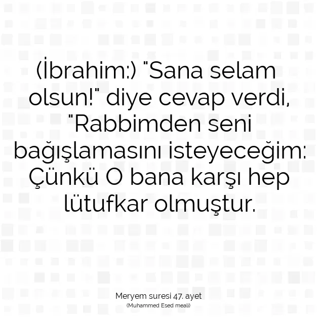 Ayetbul | Kuran Mealleri | Quran | Meryem suresi 47. ayet