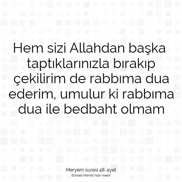 Ayetbul | Kuran Mealleri | Quran | Meryem suresi 48. ayet