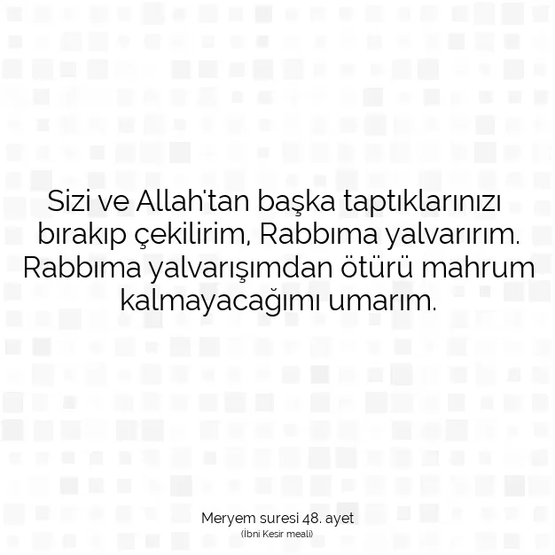 Ayetbul | Kuran Mealleri | Quran | Meryem suresi 48. ayet