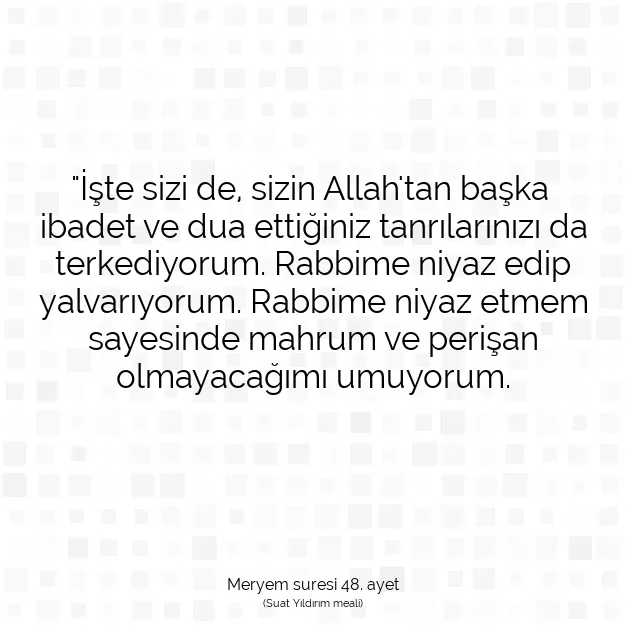 Ayetbul | Kuran Mealleri | Quran | Meryem suresi 48. ayet