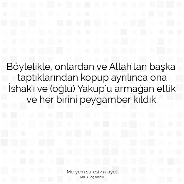 Ayetbul | Kuran Mealleri | Quran | Meryem suresi 49. ayet