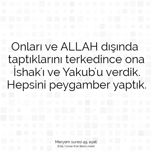 Ayetbul | Kuran Mealleri | Quran | Meryem suresi 49. ayet