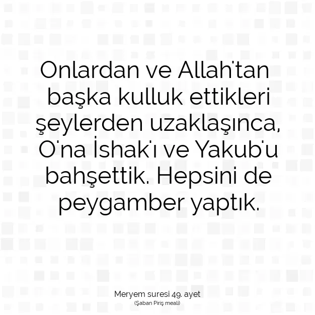 Ayetbul | Kuran Mealleri | Quran | Meryem suresi 49. ayet