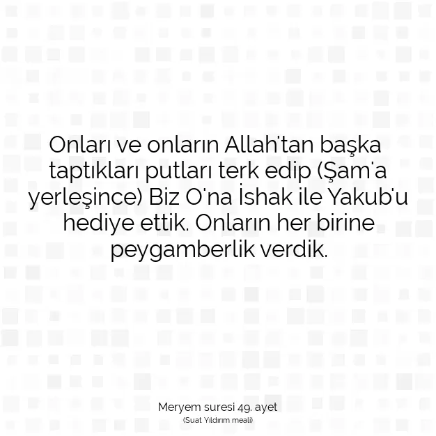 Ayetbul | Kuran Mealleri | Quran | Meryem suresi 49. ayet