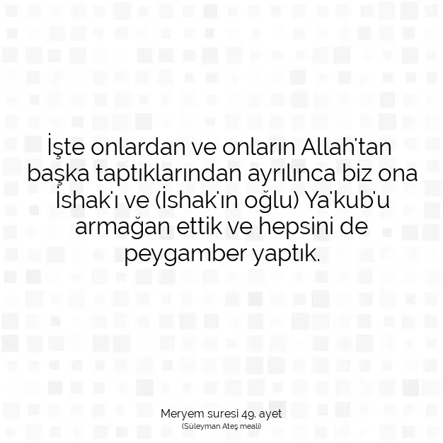 Ayetbul | Kuran Mealleri | Quran | Meryem suresi 49. ayet