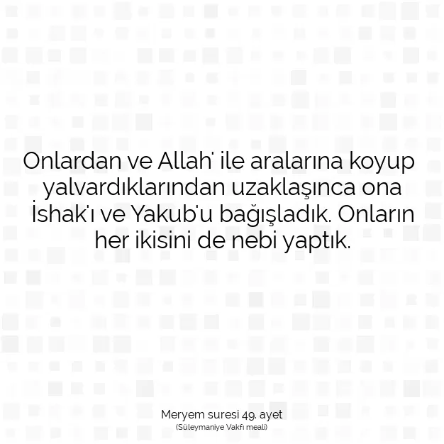 Ayetbul | Kuran Mealleri | Quran | Meryem suresi 49. ayet