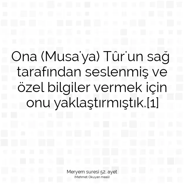 Ayetbul | Kuran Mealleri | Quran | Meryem suresi 52. ayet