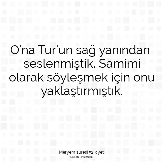 Ayetbul | Kuran Mealleri | Quran | Meryem suresi 52. ayet