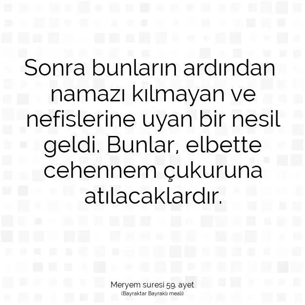 Ayetbul | Kuran Mealleri | Quran | Meryem suresi 59. ayet