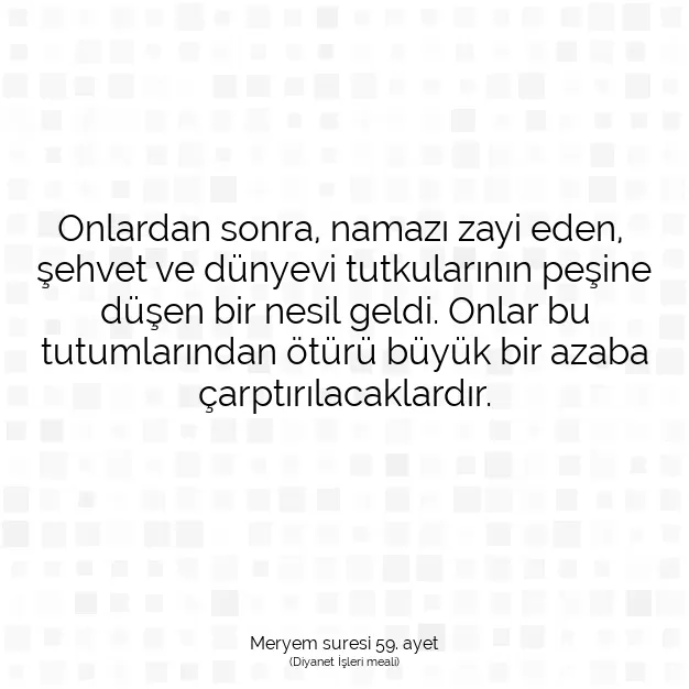 Ayetbul | Kuran Mealleri | Quran | Meryem suresi 59. ayet