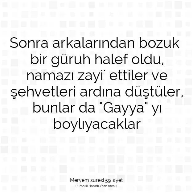 Ayetbul | Kuran Mealleri | Quran | Meryem suresi 59. ayet