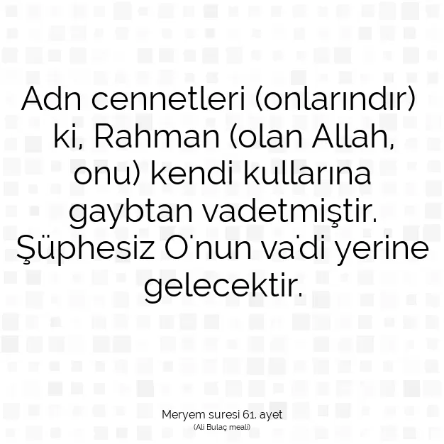 Ayetbul | Kuran Mealleri | Quran | Meryem suresi 61. ayet