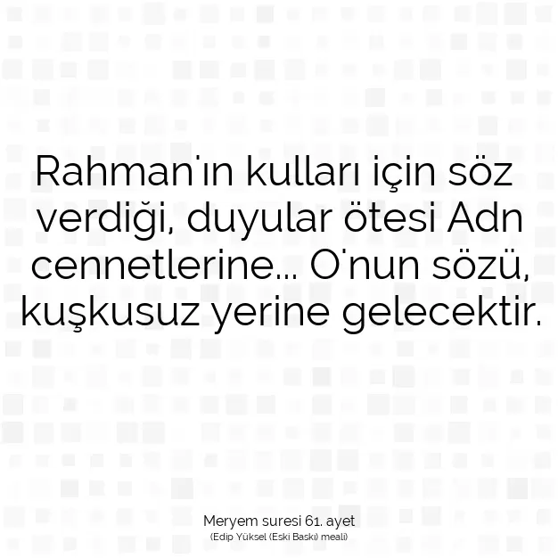 Ayetbul | Kuran Mealleri | Quran | Meryem suresi 61. ayet