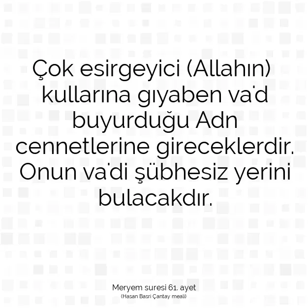 Ayetbul | Kuran Mealleri | Quran | Meryem suresi 61. ayet