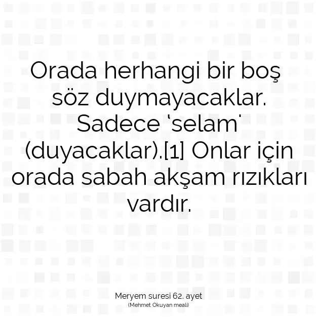 Ayetbul | Kuran Mealleri | Quran | Meryem suresi 62. ayet