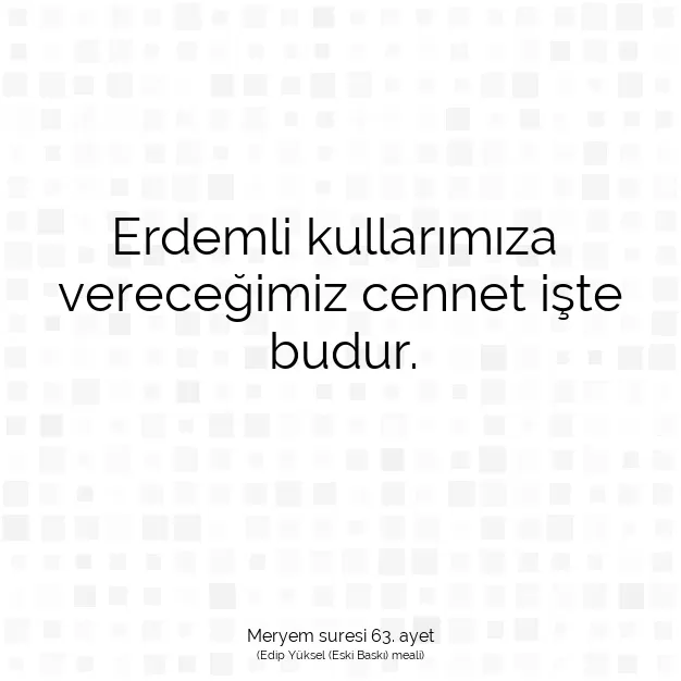 Ayetbul | Kuran Mealleri | Quran | Meryem suresi 63. ayet