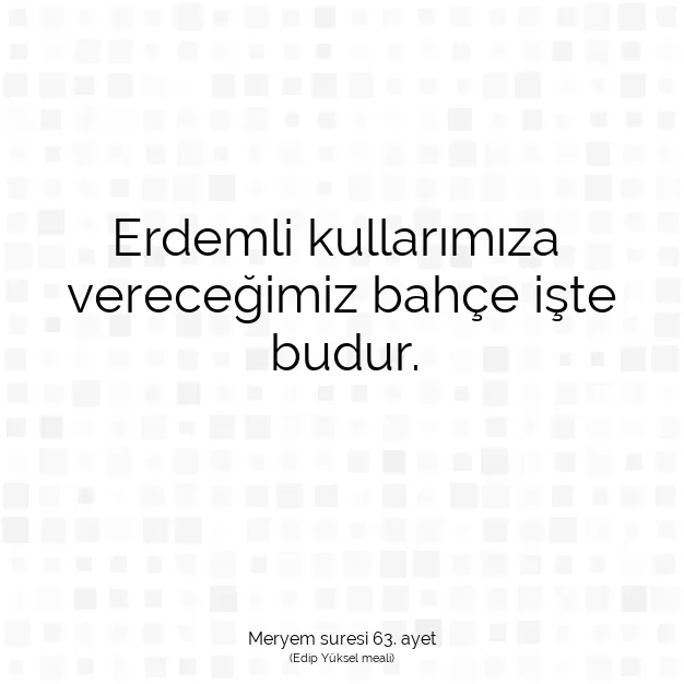 Ayetbul | Kuran Mealleri | Quran | Meryem suresi 63. ayet