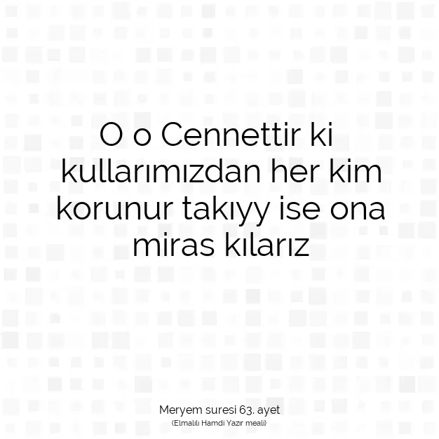 Ayetbul | Kuran Mealleri | Quran | Meryem suresi 63. ayet