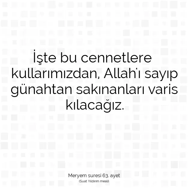 Ayetbul | Kuran Mealleri | Quran | Meryem suresi 63. ayet