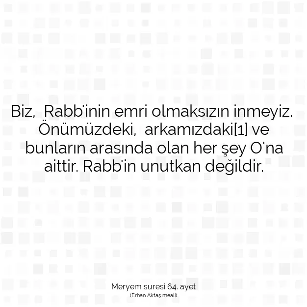 Ayetbul | Kuran Mealleri | Quran | Meryem suresi 64. ayet