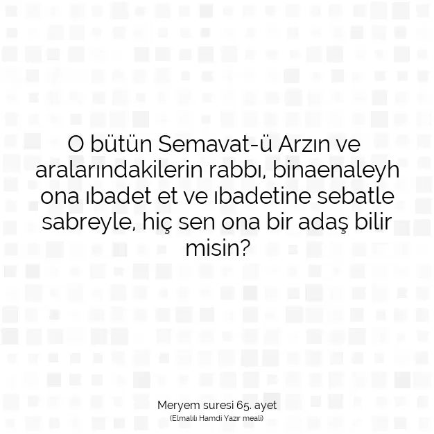 Ayetbul | Kuran Mealleri | Quran | Meryem suresi 65. ayet