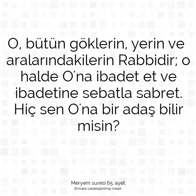 Ayetbul | Kuran Mealleri | Quran | Meryem suresi 65. ayet