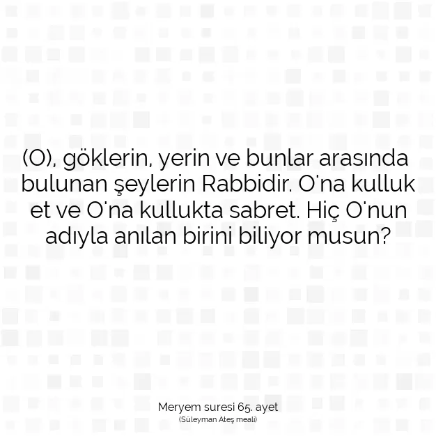 Ayetbul | Kuran Mealleri | Quran | Meryem suresi 65. ayet