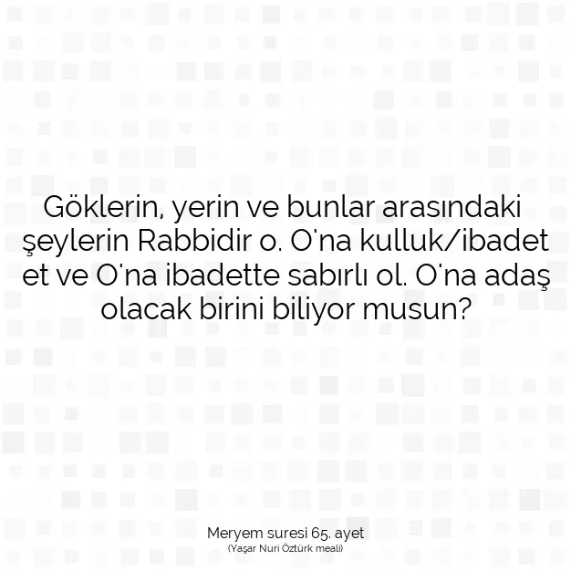 Ayetbul | Kuran Mealleri | Quran | Meryem suresi 65. ayet