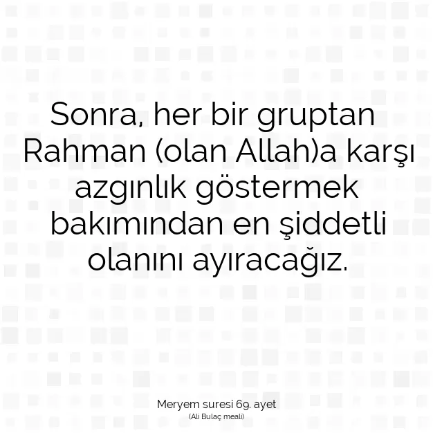 Ayetbul | Kuran Mealleri | Quran | Meryem suresi 69. ayet