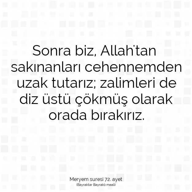 Ayetbul | Kuran Mealleri | Quran | Meryem suresi 72. ayet