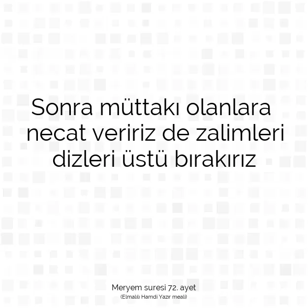 Ayetbul | Kuran Mealleri | Quran | Meryem suresi 72. ayet