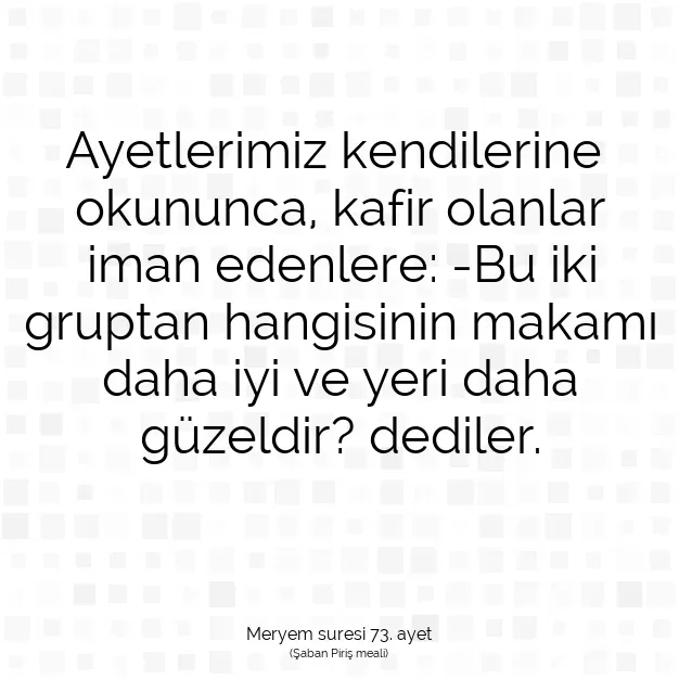 Ayetbul | Kuran Mealleri | Quran | Meryem suresi 73. ayet