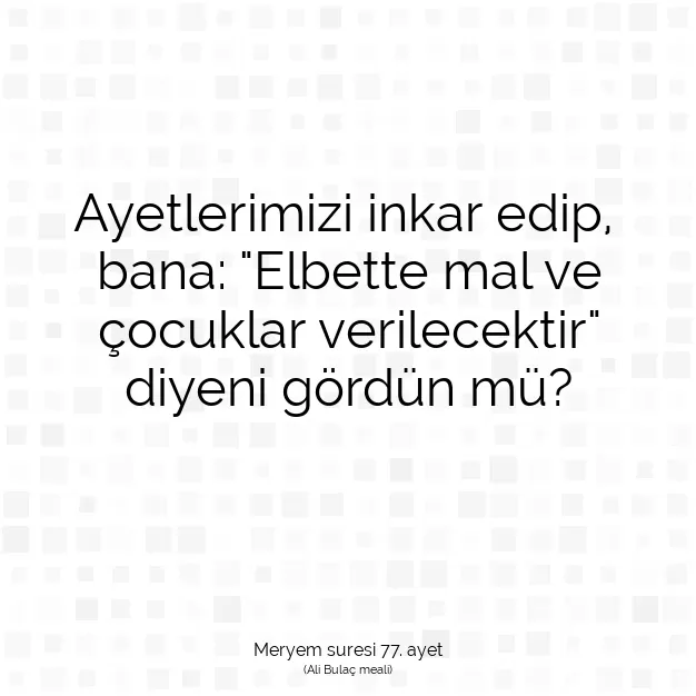 Ayetbul | Kuran Mealleri | Quran | Meryem suresi 77. ayet