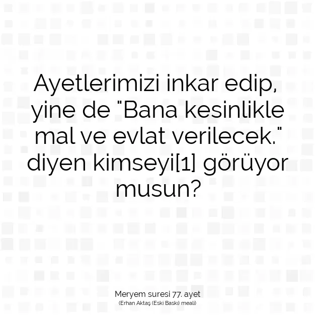 Ayetbul | Kuran Mealleri | Quran | Meryem suresi 77. ayet