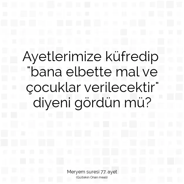 Ayetbul | Kuran Mealleri | Quran | Meryem suresi 77. ayet