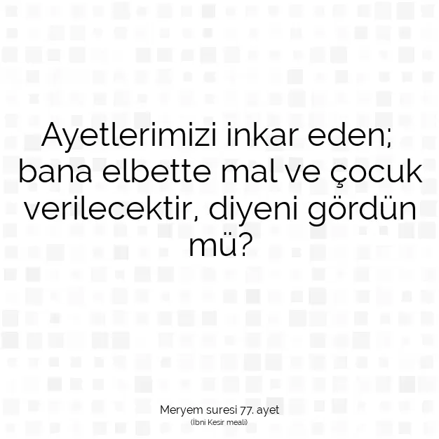 Ayetbul | Kuran Mealleri | Quran | Meryem suresi 77. ayet