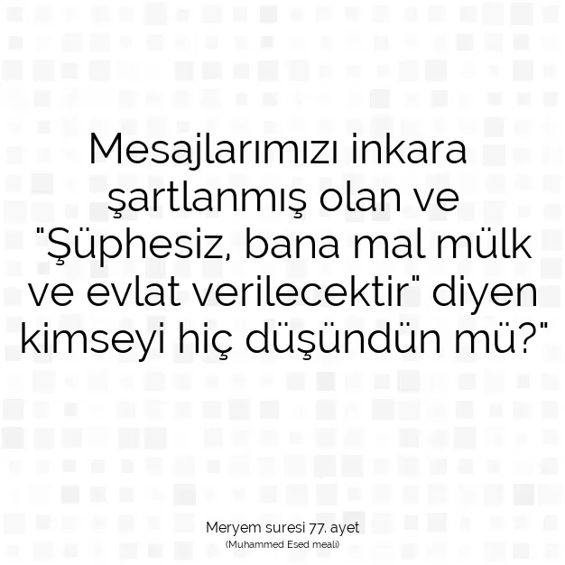 Ayetbul | Kuran Mealleri | Quran | Meryem suresi 77. ayet